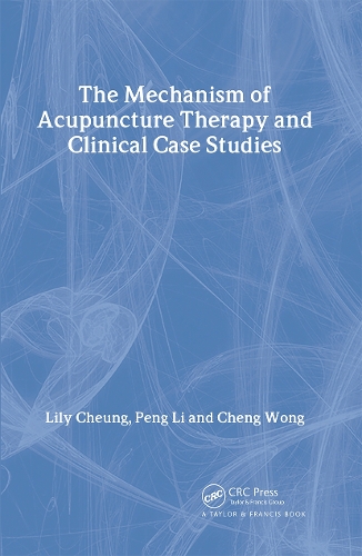 Бумажная книга «Mechanism of Acupuncture Therapy and Clinical Case Studies», авторов Чэн Вонг, Лили Чунг, Пэн Ли - фото №1