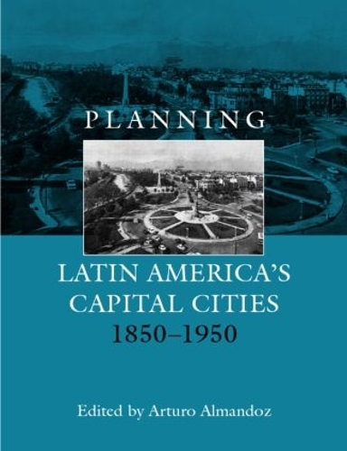 Бумажная книга «Planning Latin America's Capital Cities 1850-1950» - фото №1