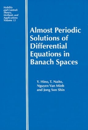 Бумажная книга «Almost Periodic Solutions of Differential Equations in Banach Spaces», авторов Чон Сон Шин, Нгуен Ван Минь, Тосики Наито, Йошиюки Хино - фото №1