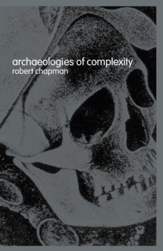 Бумажная книга «Archaeologies of Complexity», автор Роберт Чепмен - фото №1