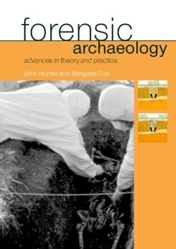 Бумажная книга «Forensic Archaeology: Advances in Theory and Practice», авторов Джон Хантер, Маргарет Кокс - фото №1