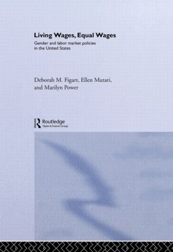 Паперова книга «Living Wages, Equal Wages: Gender and Labour Market Policies in the United States», авторів Дебора М. Фіґарт, Еллен Мутарі, Мерилін Пауер - фото №1