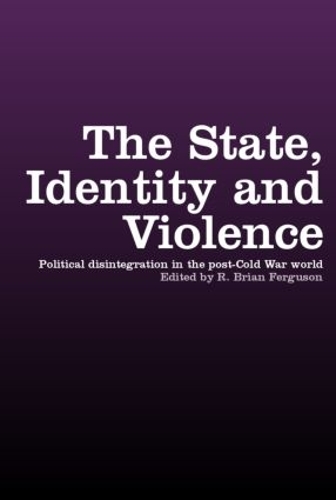 Бумажная книга «The State, Identity and Violence: Political Disintegration in the Post-Cold War World» - фото №1