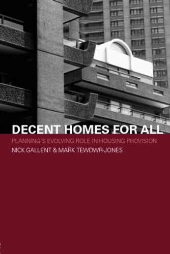 Бумажная книга «Decent Homes for All: Planning's Evolving Role in Housing Provision», авторов Марк Тьюдвер-Джонс, Ник Галлент - фото №1