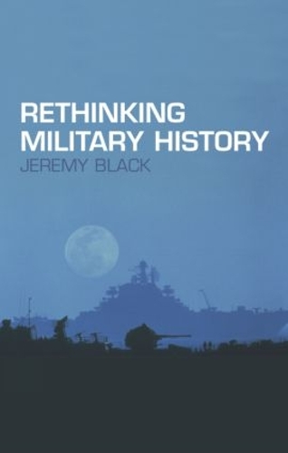 [object Object] «Rethinking Military History», автор Джеремі Блек - фото №1