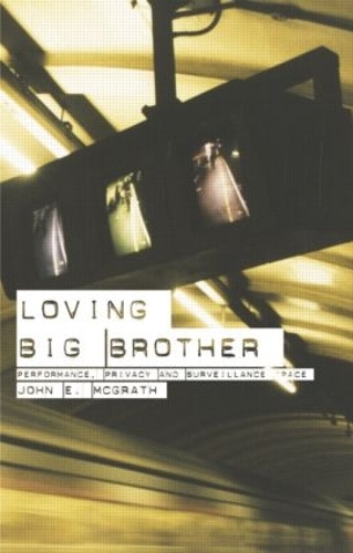 Бумажная книга «Loving Big Brother: Surveillance Culture and Performance Space», автор Джон МакГрат - фото №1