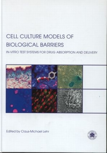 Бумажная книга «Cell Culture Models of Biological Barriers: In vitro Test Systems for Drug Absorption and Delivery» - фото №1