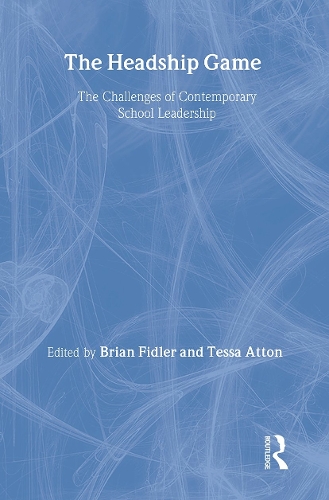 Бумажная книга «The Headship Game: The Challenges of Contemporary School Leadership», авторов Брайан Фидлер, Тесса Аттон - фото №1