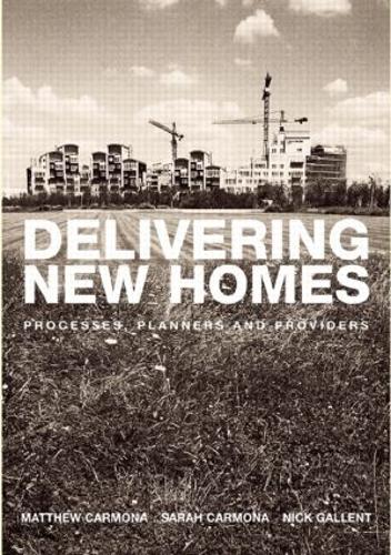 Бумажная книга «Delivering New Homes: Planning, Processes and Providers», авторов Ник Галлент, Сара Кармона - фото №1