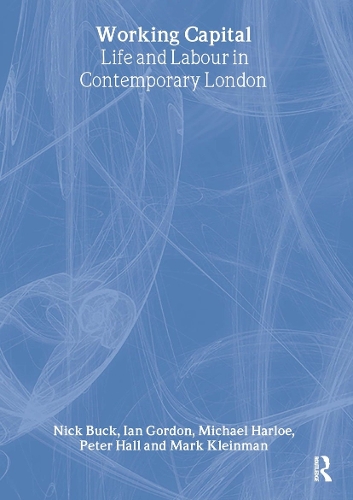 Паперова книга «Working Capital: Life and Labour in Contemporary London», авторів Ян Гордон, Марк Кляйнман, Майкл Харлоу, Нік Бак, Пітер Холл - фото №1