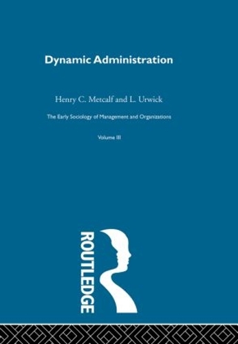 Бумажная книга «Dynamic Administration: The Collected Papers of Mary Parker Follett», авторов Генри К. Меткалф, Л. Урвик - фото №1