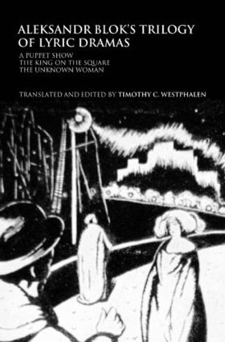 Бумажная книга «Aleksandr Blok's Trilogy of Lyric Dramas: A Puppet Show, The King on the Square and the Unknown Woman» - фото №1