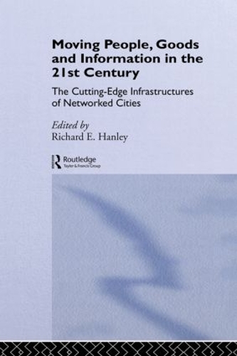 Бумажная книга «Moving People, Goods and Information in the 21st Century: The Cutting-Edge Infrastructures of Networked Cities» - фото №1