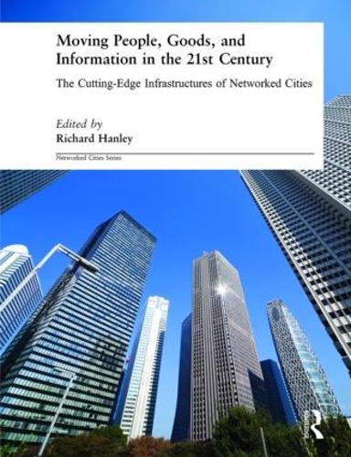 Бумажная книга «Moving People, Goods and Information in the 21st Century: The Cutting-Edge Infrastructures of Networked Cities» - фото №1