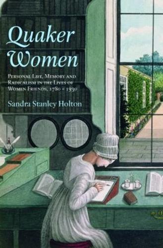 Бумажная книга «Quaker Women: Personal Life, Memory and Radicalism in the Lives of Women Friends, 1780–1930», автор Сандра Стэнли Холтон - фото №1