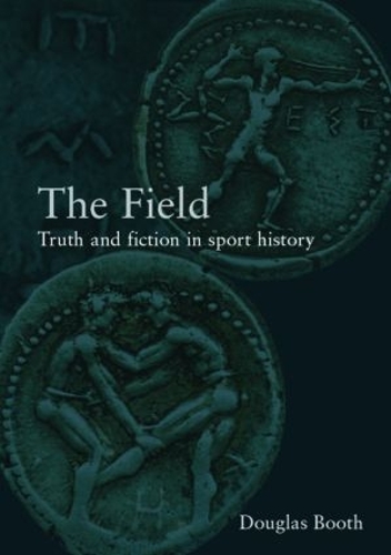 Бумажная книга «The Field: Truth and Fiction in Sport History», автор Дуглас Бут - фото №1