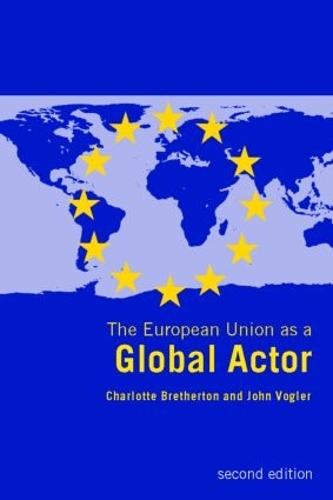Бумажная книга «The European Union as a Global Actor», авторов Шарлотта Бретертон, Джон Воглер - фото №1