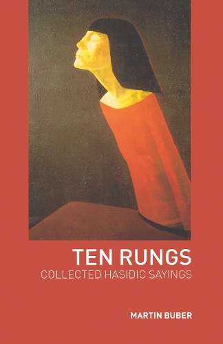 Бумажная книга «Ten Rungs: Collected Hasidic Sayings», автор Мартин Бубер - фото №1