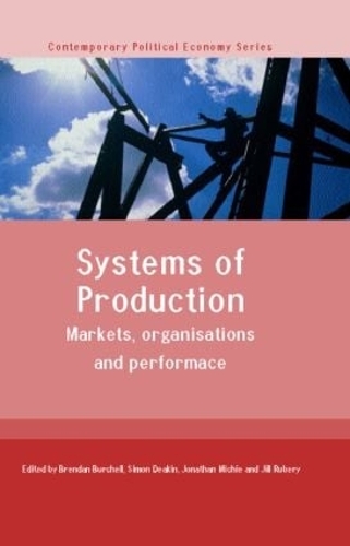 Паперова книга «Systems of Production: Markets, Organisations and Performance», авторів Брендан Берчелл, Джилл Рубері, Джонатан Мічі, Саймон Дікін - фото №1