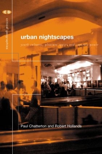 Бумажная книга «Urban Nightscapes: Youth Cultures, Pleasure Spaces and Corporate Power», авторов Пол Чаттертон, Роберт Холландс - фото №1