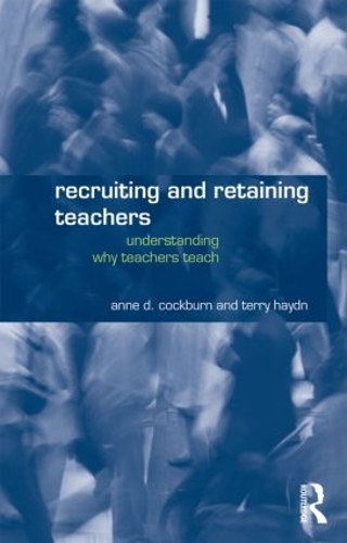 Паперова книга «Recruiting and Retaining Teachers: Understanding Why Teachers Teach», авторів Енн Кокберн, Террі Гайдн - фото №1