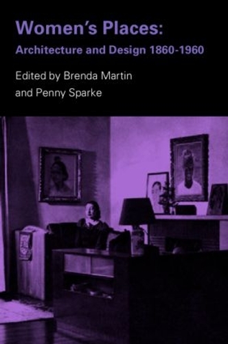 Бумажная книга «Women's Places: Architecture and Design 1860-1960» - фото №1