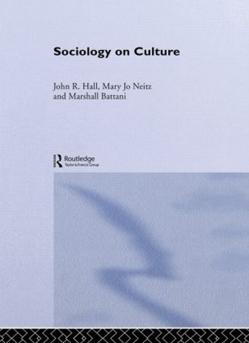 Бумажная книга «Sociology On Culture», авторов Джон Р. Холл, Маршал Баттани, Мэри Джо Нейц - фото №1