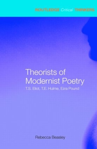 Бумажная книга «Theorists of Modernist Poetry: T.S. Eliot, T.E. Hulme, Ezra Pound» - фото №1