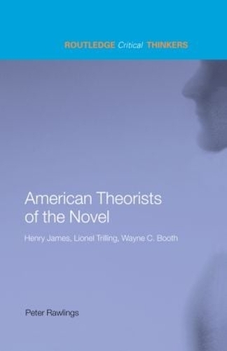 Бумажная книга «American Theorists of the Novel: Henry James, Lionel Trilling and Wayne C. Booth», автор Питер Роулингс - фото №1
