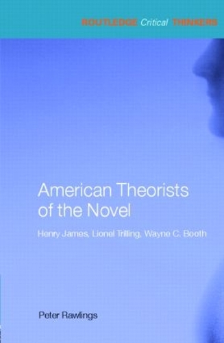Бумажная книга «American Theorists of the Novel: Henry James, Lionel Trilling and Wayne C. Booth», автор Питер Роулингс - фото №1
