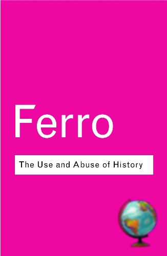 [object Object] «The Use and Abuse of History: Or How the Past is Taught to Children», автор Марк Ферро - фото №1