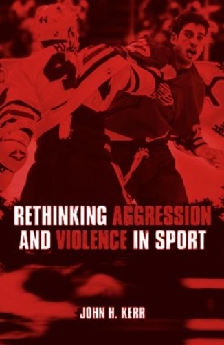 Бумажная книга «Rethinking Aggression and Violence in Sport», автор Джон Х. Керр - фото №1