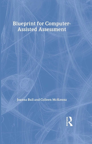 Паперова книга «A Blueprint for Computer-Assisted Assessment», авторів Коллін Маккенна, Джоанна Булл - фото №1