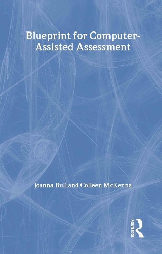 Паперова книга «A Blueprint for Computer-Assisted Assessment», авторів Коллін Маккенна, Джоанна Булл - фото №1
