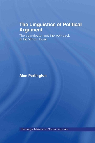 Бумажная книга «The Linguistics of Political Argument: The Spin-Doctor and the Wolf-Pack at the White House», автор Алан Партингтон - фото №1