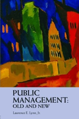 Паперова книга «Public Management: Old and New», автор Лоренс Е. Лінн-молодший - фото №1