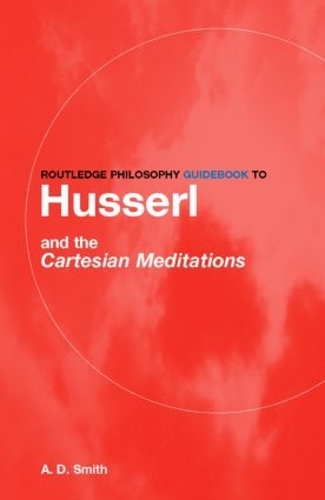 Паперова книга «Routledge Philosophy GuideBook to Husserl and the Cartesian Meditations», автор А. Д. Сміт - фото №1