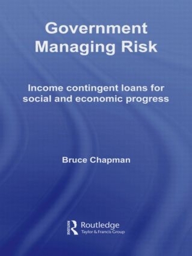 Паперова книга «Government Managing Risk: Income Contingent Loans for Social and Economic Progress», автор Брюс Чепмен - фото №1