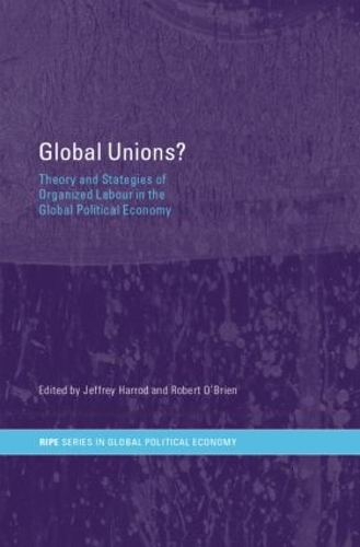 Бумажная книга «Global Unions?: Theory and Strategies of Organized Labour in the Global Political Economy» - фото №1