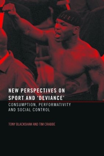 Бумажная книга «New Perspectives on Sport and 'Deviance': Consumption, Peformativity and Social Control», авторов Тим Краббе, Тони Блэкшоу - фото №1