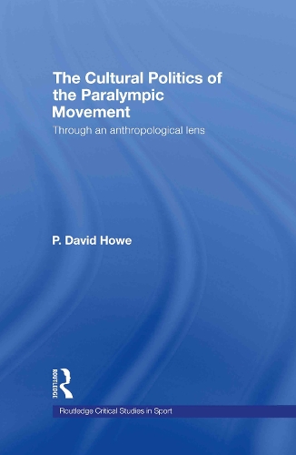 Бумажная книга «The Cultural Politics of the Paralympic Movement: Through an Anthropological Lens», автор П. Дэвид Хоу - фото №1