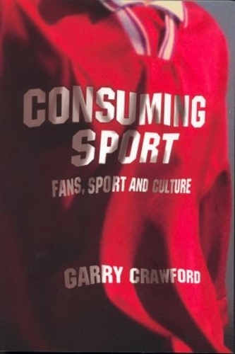 Паперова книга «Consuming Sport: Fans, Sport and Culture», автор Гаррі Кроуфорд - фото №1