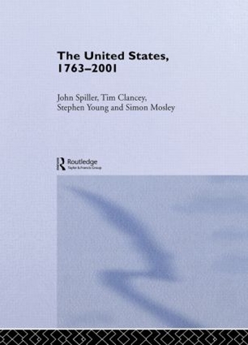 Бумажная книга «The United States, 1763-2001», авторов Джон Спиллер, Саймон Мосли, Стивен Янг, Тим Клэнси - фото №1