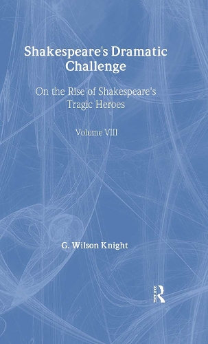 Бумажная книга «Shakespeare's Dramatic Challenge: On the Rise of Shakespeare's Tragic Heroes», автор Г. Уилсон Найт - фото №1