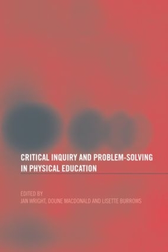 Бумажная книга «Critical Inquiry and Problem Solving in Physical Education: Working with Students in Schools» - фото №1