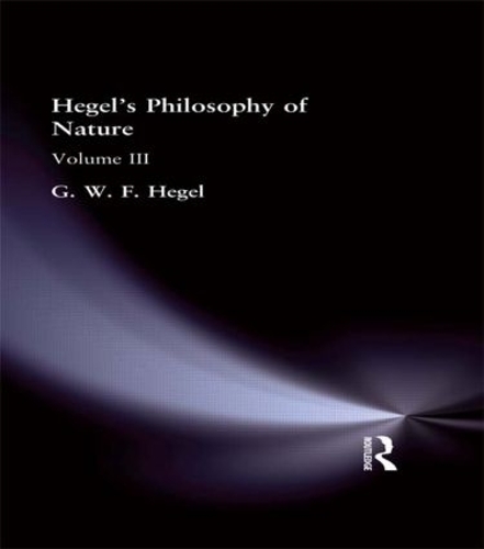 Бумажная книга «Hegel's Philosophy of Nature: Volume III», автор Георг Вильгельм Фридрих Гегель - фото №1