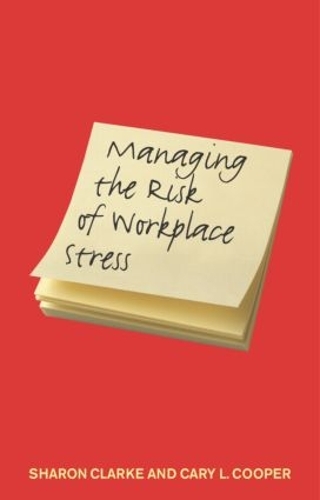 Бумажная книга «Managing the Risk of Workplace Stress: Health and Safety Hazards», авторов Кэри Купер, Шэрон Кларк - фото №1