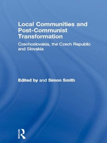 Бумажная книга «Local Communities and Post-Communist Transformation: Czechoslovakia, the Czech Republic and Slovakia» - фото №1