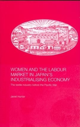 Paper book «Women and the Labour Market in Japan's Industrialising Economy: The Textile Industry before the Pacific War», author Janet Hunter - фото №1