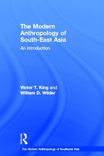 Бумажная книга «The Modern Anthropology of South-East Asia: An Introduction», авторов Виктор Кинг, Уильям Д. Уайлдер - фото №1